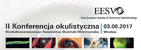 II Konferencja okulistyczna Wschodnioeuropejskiego Towarzystwa Okulistyki Weterynaryjnej